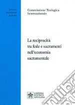 La reciprocità tra fede e sacramenti nell'economia sacramentale libro