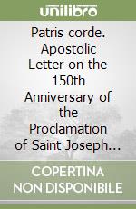 Patris corde. Apostolic Letter on the 150th Anniversary of the Proclamation of Saint Joseph as Patron of the Universal Church libro