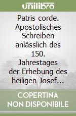 Patris corde. Apostolisches Schreiben anlässlich des 150. Jahrestages der Erhebung des heiligen Josef zum Schutzpatron der ganzen Kirche libro