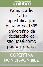 Patris corde. Carta apostólica por ocasião do 150º aniversário da declaração de são José como padroeiro da Igreja libro