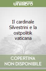 Il cardinale Silvestrini e la ostpolitik vaticana