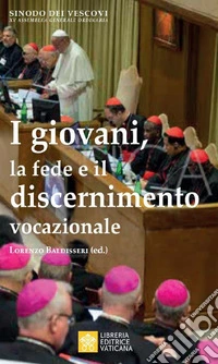 I giovani, la fede e il discernimento vocazionale libro