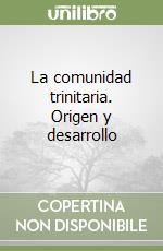 La comunidad trinitaria. Origen y desarrollo libro