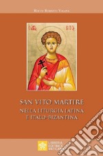 San Vito Martire. Nella liturgia latina e italo-bizantina