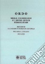 Ordo missae celebrandae et divini officii persolvendi. Secundum calendarium romanum generale pro anno liturgico 2021-2022 libro