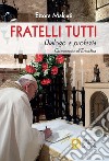 Fratelli tutti. Dialogo e profezia. Commento all'Enciclica libro