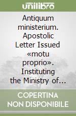 Antiquum ministerium. Apostolic Letter Issued «motu proprio». Instituting the Ministry of Catechist libro