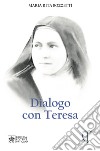 Dialogo con Teresa libro di Bozzetti M. Rita