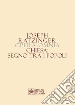 Opera omnia di Joseph Ratzinger. Vol. 8/1: Chiesa: segno tra i popoli