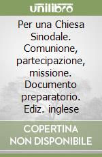 Per una Chiesa Sinodale. Comunione, partecipazione, missione. Documento preparatorio. Ediz. inglese libro