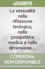 La sessualità nella riflessione teologica, nella prospettiva medica e nella dimensione giuridica