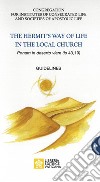 The heremit's way of life in the local church. «Ponam in deserto viam (is, 43,19)». Guidelines libro