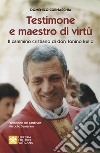 Testimone e maestro di virtù. Il cammino cristiano di Don Tonino Bello libro