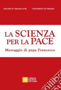 La scienza per la pace. Messaggio di papa Francesco