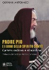 Padre Pio e i doni dello Spirito Santo. Carismi ordinari e straordinari libro