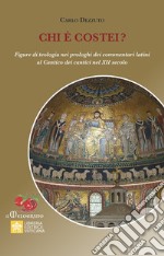 Chi è costei? Figure di teologia nei prologhi dei commentari latini al Cantico dei cantici nel XII secolo libro