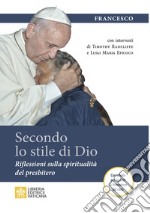 Secondo lo stile di Dio. Riflessioni sulla spiritualità del presbitero libro