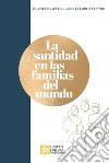 La santidad en las familias del mundo libro