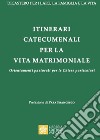 Itinerari catecumenali per la vita matrimoniale. Orientamenti pastorali per le Chiese particolari libro