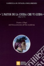 «'L pastor de la Chiesa che vi guida» (Par, V, 77). Dante e i Papi dal Rinascimento all'Età moderna libro