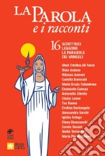 La Parola e i racconti. 16 scrittrici leggono le parabole dei vangeli libro