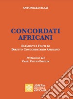 Concordati africani. Elementi e fonti di diritto concordatario africano libro