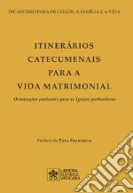 Itinerários catecumenais para a vida matrimonial. Orientações pastorais para as Igrejas particulares libro