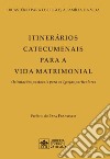 Itinerários catecumenais para a vida matrimonial. Orientações pastorais para as Igrejas particulares libro