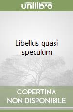 Libellus quasi speculum libro