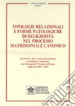 Tipologie relazionali e forme patologiche di religiosità nel processo matrimoniale canonico libro