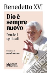 Dio è sempre nuovo. Pensieri spirituali libro