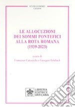 Le allocuzioni dei sommi pontefici alla rota romana (1939-2023)