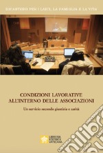 Condizioni lavorative all'interno delle associazioni. Un servizio secondo giustizia e carità libro