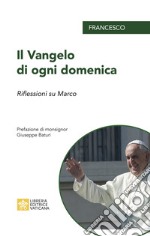 Il Vangelo di ogni domenica. Riflessioni su Marco