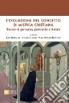 L'evoluzione del concetto di mistica cristiana. Tracce dal passato, presente e futuro libro