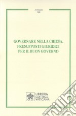 Governare nella chiesa. Presupposti giuridici per il buon governo libro