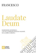 Laudate Deum. Esortazione apostolica a tutte le persone di buona volontà sulla crisi climatica libro