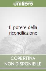 Il potere della riconciliazione