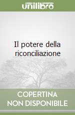 Il potere della riconciliazione libro