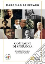 Compagni di speranza. Storie di testimoni capaci di futuro libro