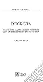 Decreta. Selecta inter ea quae anno 2010 prodierunt cura eiusdem apostolici tribunali edita (2010). Vol. 28 libro