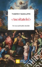 «Ascoltatelo!». Per una spiritualità sinodale libro