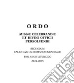 Ordo missae celebrandae et divini officii persolvendi. Secundum calendarium romanum generale pro anno liturgico 2024 -2025 libro