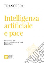 Intelligenza artificiale e pace. Messaggio per la celebrazione della 57ª Giornata mondiale della pace 2024 libro