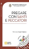 Pregare con santi e peccatori libro