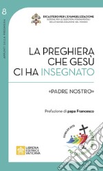 La preghiera che Gesù ci ha insegnato. «Padre Nostro» libro