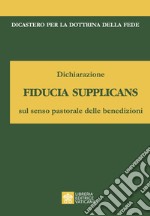 Dichiarazione fiducia supplicans sul senso pastorale delle benedizioni libro