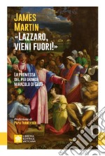 «Lazzaro, vieni fuori!». La promessa del più grande miracolo di Gesù libro