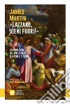 «Lazzaro, vieni fuori!». La promessa del più grande miracolo di Gesù libro