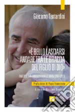 «È bello lasciarsi andare tra le braccia del Figlio di Dio». Omelie a San Lorenzo fuori le mura (2007-2012) libro